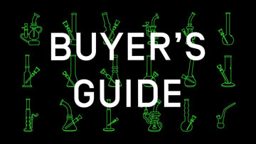 The Ultimate Bong Buyer's Guide
